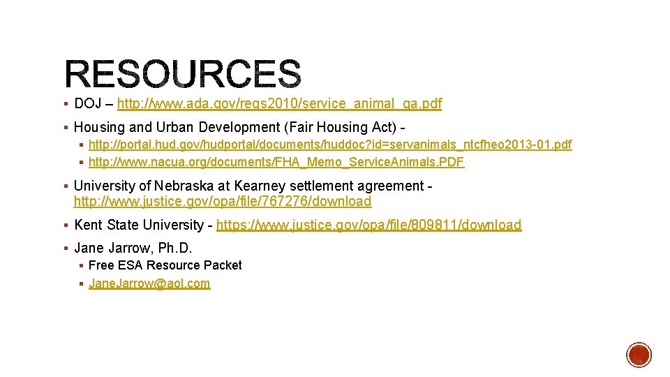 § DOJ – http: //www. ada. gov/regs 2010/service_animal_qa. pdf § Housing and Urban Development
