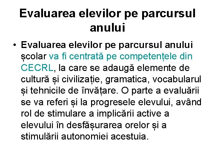 Evaluarea elevilor pe parcursul anului • Evaluarea elevilor pe parcursul anului școlar va fi