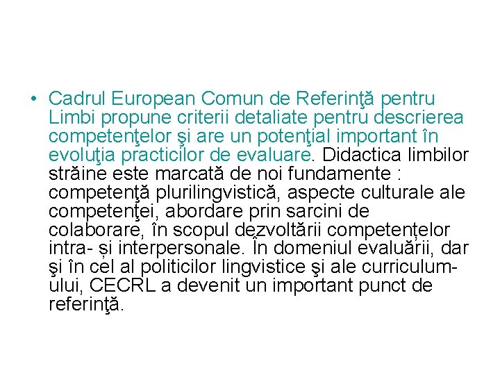  • Cadrul European Comun de Referinţă pentru Limbi propune criterii detaliate pentru descrierea