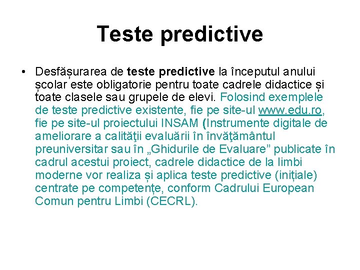 Teste predictive • Desfășurarea de teste predictive la începutul anului școlar este obligatorie pentru