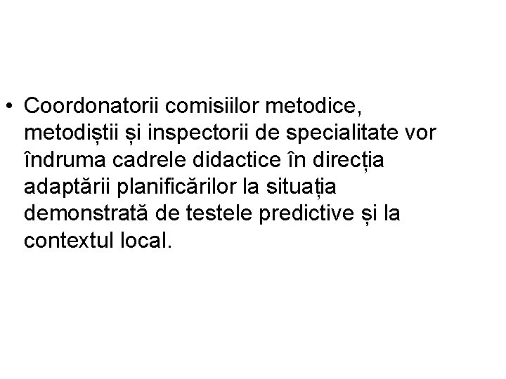  • Coordonatorii comisiilor metodice, metodiștii și inspectorii de specialitate vor îndruma cadrele didactice