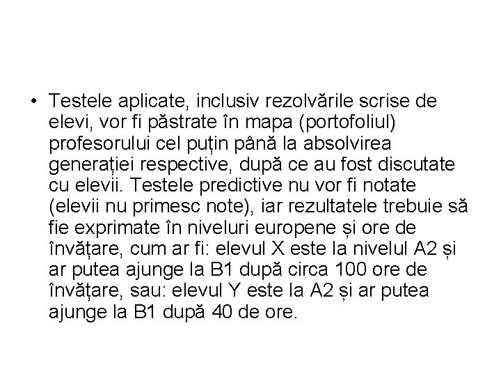  • Testele aplicate, inclusiv rezolvările scrise de elevi, vor fi păstrate în mapa