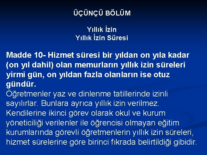 ÜÇÜNÇÜ BÖLÜM Yıllık İzin Süresi Madde 10 - Hizmet süresi bir yıldan on yıla