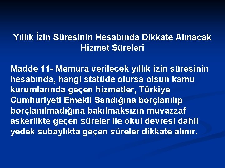 Yıllık İzin Süresinin Hesabında Dikkate Alınacak Hizmet Süreleri Madde 11 - Memura verilecek yıllık