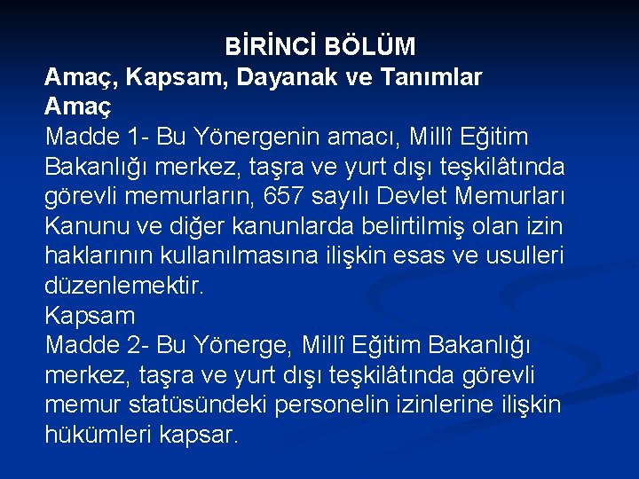 BİRİNCİ BÖLÜM Amaç, Kapsam, Dayanak ve Tanımlar Amaç Madde 1 - Bu Yönergenin amacı,