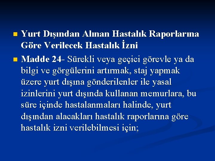 Yurt Dışından Alınan Hastalık Raporlarına Göre Verilecek Hastalık İzni n Madde 24 - Sürekli