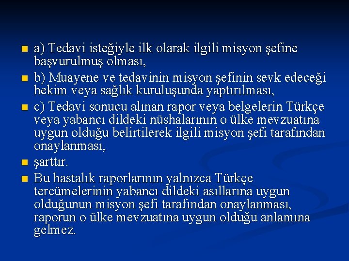 n n n a) Tedavi isteğiyle ilk olarak ilgili misyon şefine başvurulmuş olması, b)