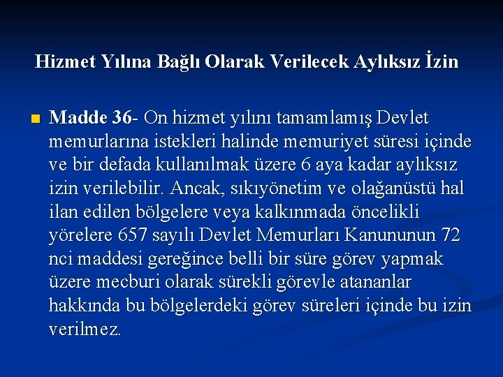  Hizmet Yılına Bağlı Olarak Verilecek Aylıksız İzin n Madde 36 - On hizmet