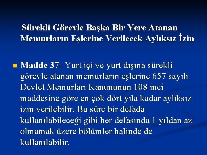  Sürekli Görevle Başka Bir Yere Atanan Memurların Eşlerine Verilecek Aylıksız İzin n Madde