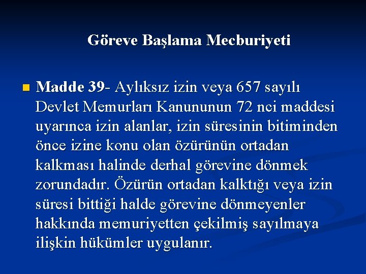  Göreve Başlama Mecburiyeti n Madde 39 - Aylıksız izin veya 657 sayılı Devlet