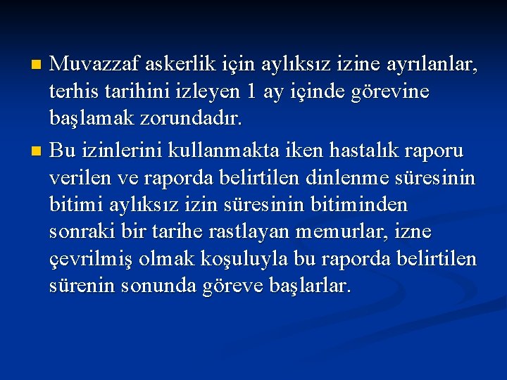 Muvazzaf askerlik için aylıksız izine ayrılanlar, terhis tarihini izleyen 1 ay içinde görevine başlamak