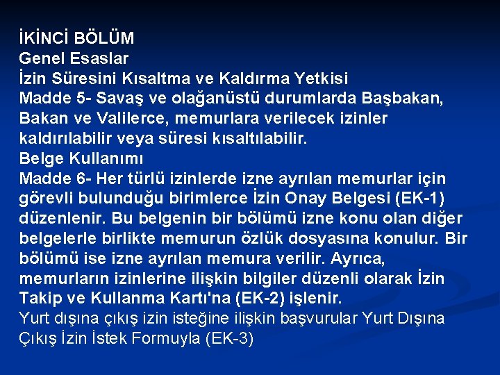 İKİNCİ BÖLÜM Genel Esaslar İzin Süresini Kısaltma ve Kaldırma Yetkisi Madde 5 - Savaş