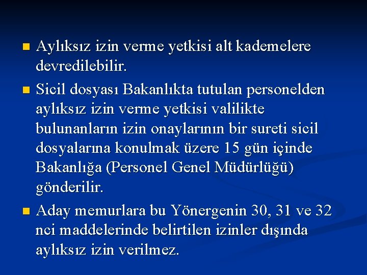 Aylıksız izin verme yetkisi alt kademelere devredilebilir. n Sicil dosyası Bakanlıkta tutulan personelden aylıksız