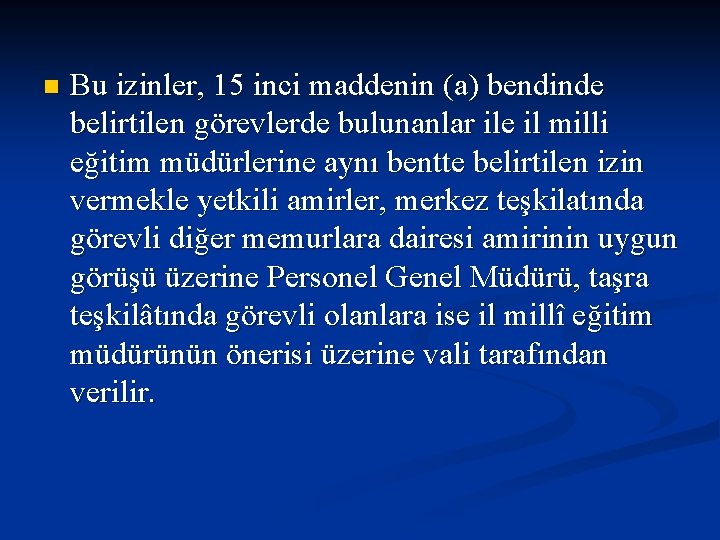 n Bu izinler, 15 inci maddenin (a) bendinde belirtilen görevlerde bulunanlar ile il milli