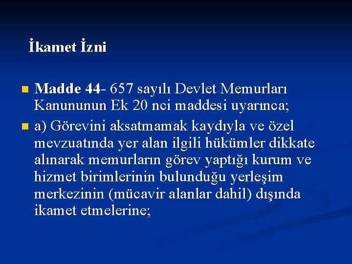  İkamet İzni Madde 44 - 657 sayılı Devlet Memurları Kanununun Ek 20 nci