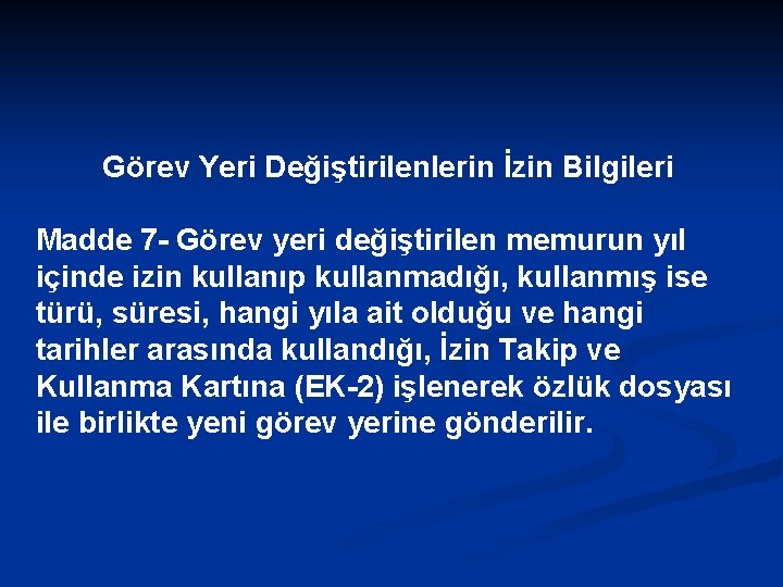 Görev Yeri Değiştirilenlerin İzin Bilgileri Madde 7 - Görev yeri değiştirilen memurun yıl içinde