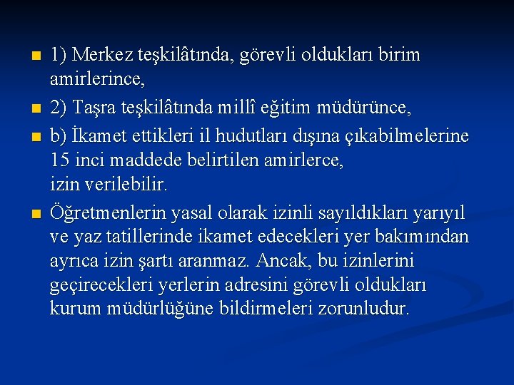 n n 1) Merkez teşkilâtında, görevli oldukları birim amirlerince, 2) Taşra teşkilâtında millî eğitim