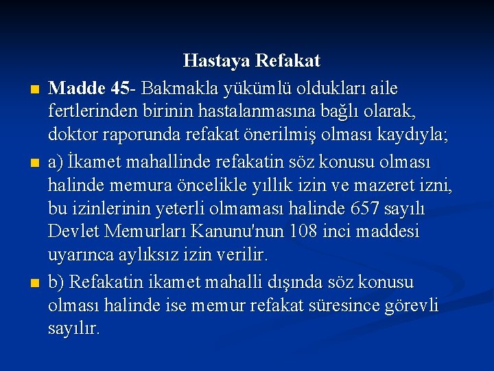 n n n Hastaya Refakat Madde 45 - Bakmakla yükümlü oldukları aile fertlerinden birinin