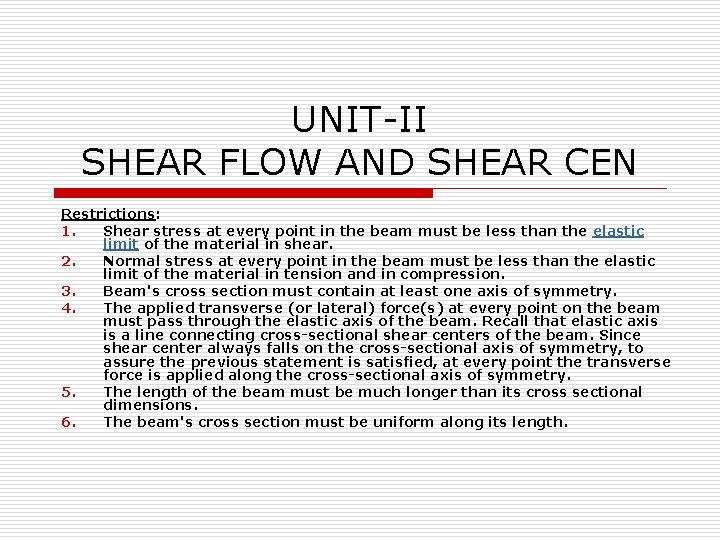 UNIT-II SHEAR FLOW AND SHEAR CEN Restrictions: 1. Shear stress at every point in