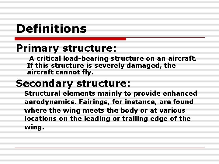Definitions Primary structure: A critical load-bearing structure on an aircraft. If this structure is