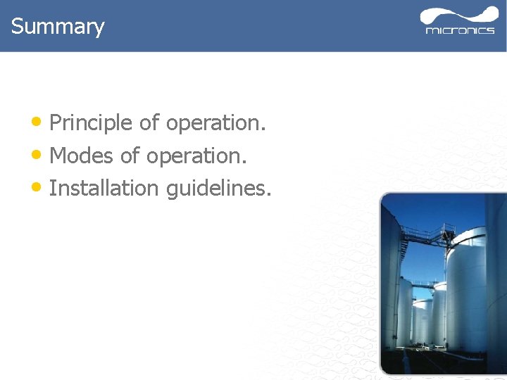 Summary • Principle of operation. • Modes of operation. • Installation guidelines. 