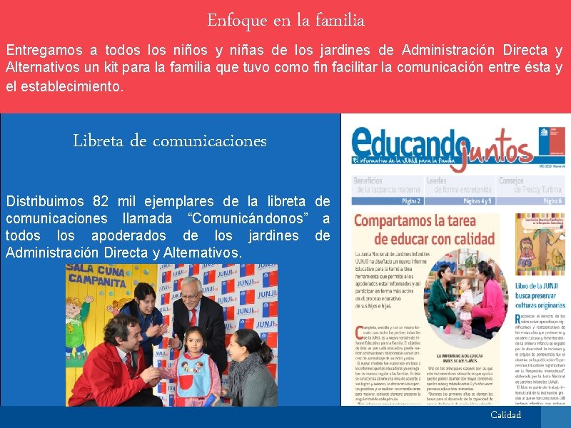 Enfoque en la familia Entregamos a todos los niños y niñas de los jardines