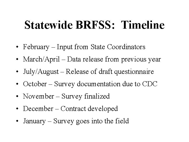 Statewide BRFSS: Timeline • February – Input from State Coordinators • March/April – Data