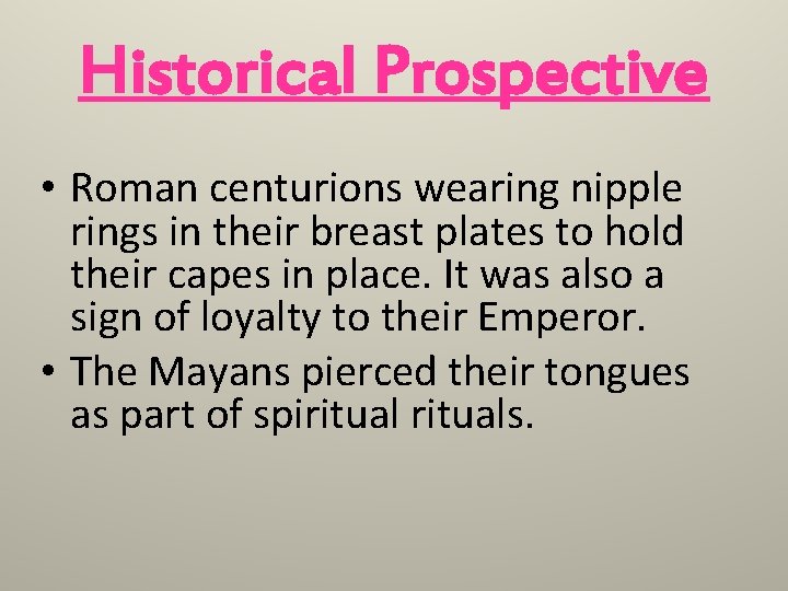 Historical Prospective • Roman centurions wearing nipple rings in their breast plates to hold