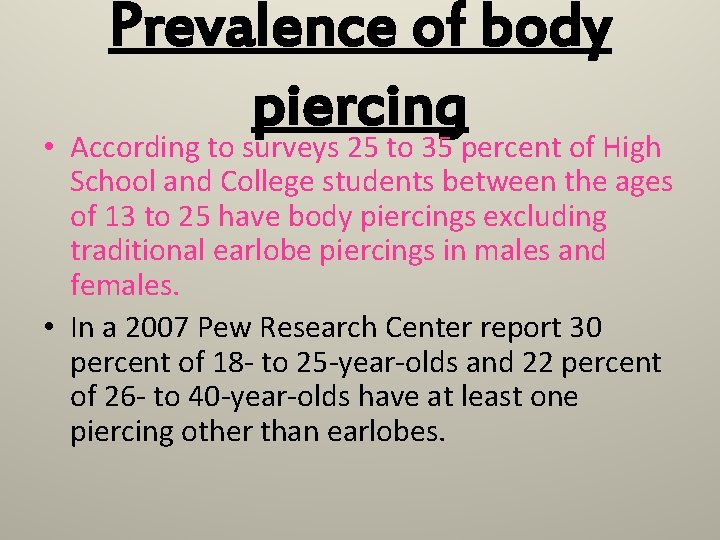 Prevalence of body piercing • According to surveys 25 to 35 percent of High