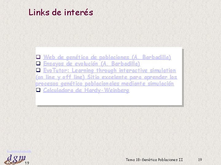 Links de interés q Web de genética de poblaciones (A. Barbadilla) q Ensayos de