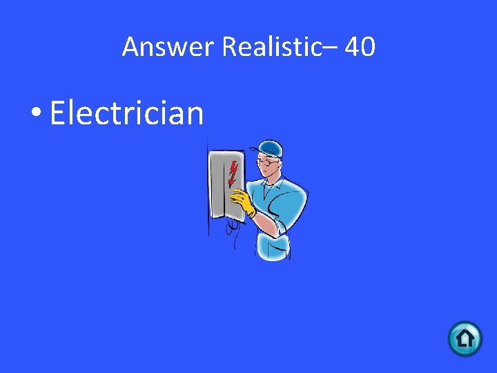 Answer Realistic– 40 • Electrician 