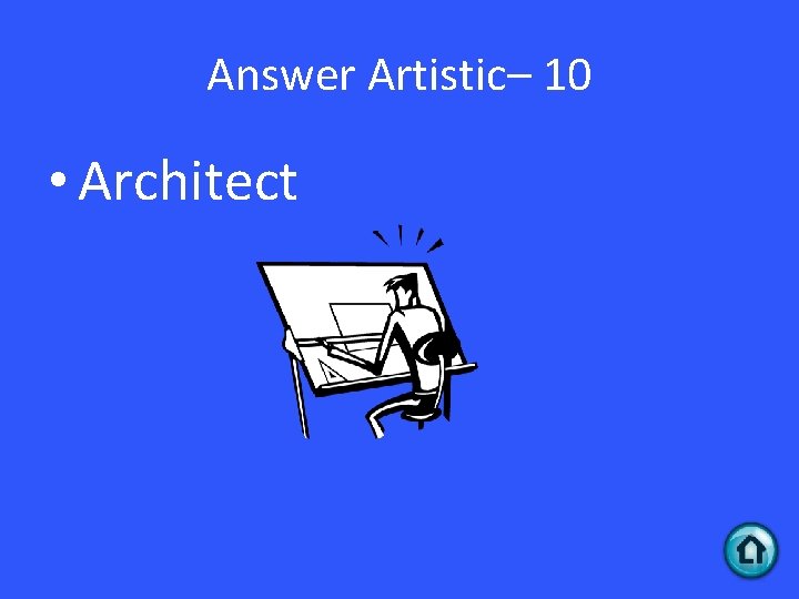 Answer Artistic– 10 • Architect 