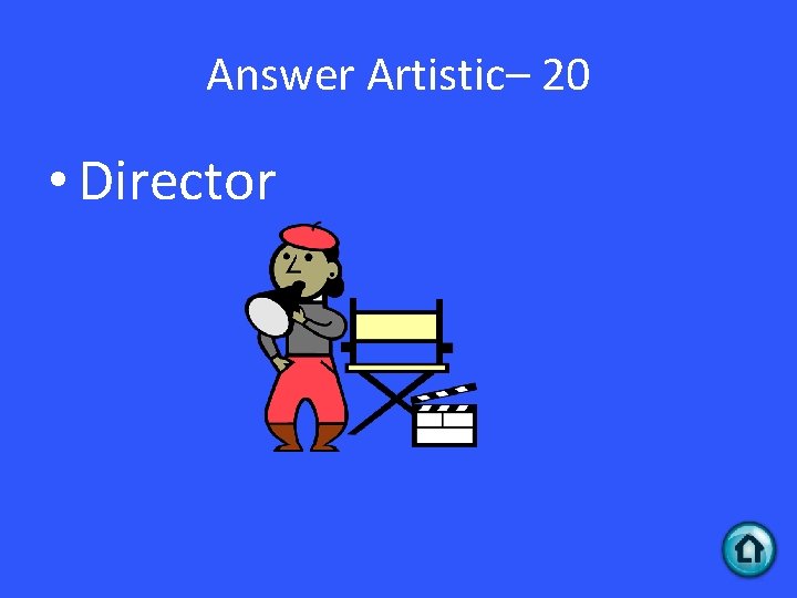 Answer Artistic– 20 • Director 