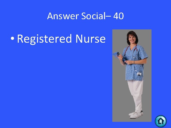 Answer Social– 40 • Registered Nurse 