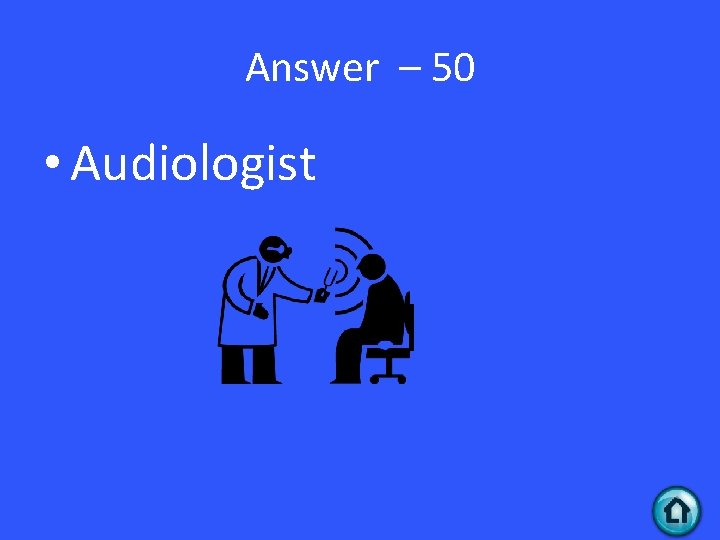 Answer – 50 • Audiologist 