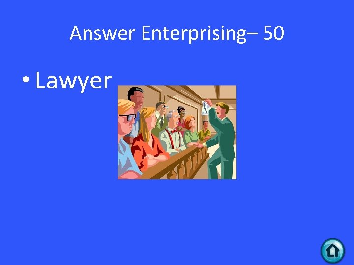 Answer Enterprising– 50 • Lawyer 