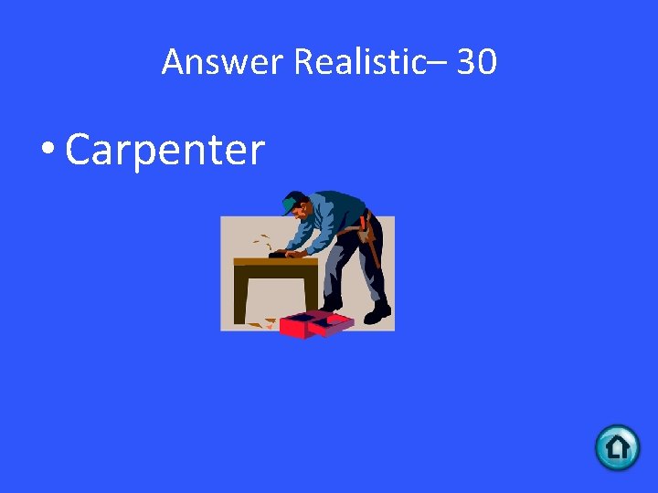 Answer Realistic– 30 • Carpenter 