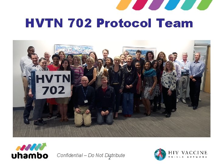 HVTN 702 Protocol Team Confidential – Do Not Distribute 2 