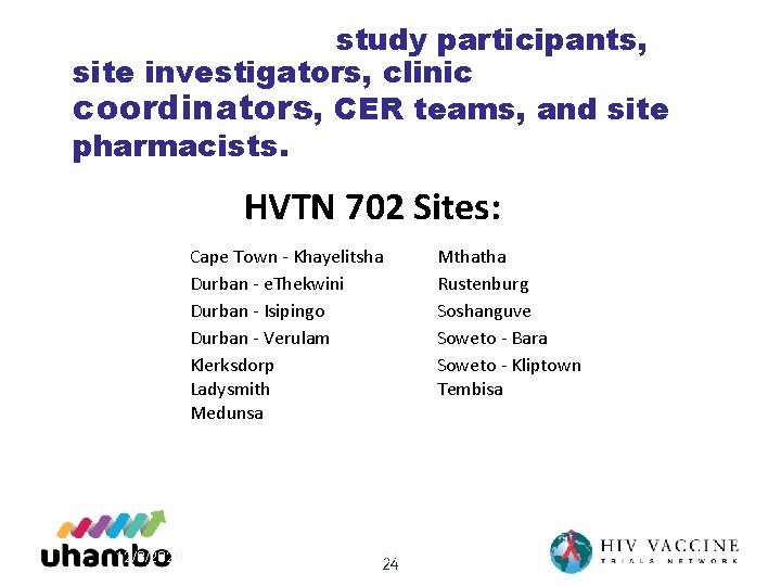 Thank you to all the study participants, site investigators, clinic coordinators, CER teams, and