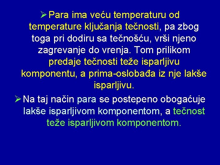 Ø Para ima veću temperaturu od temperature ključanja tečnosti, pa zbog toga pri dodiru