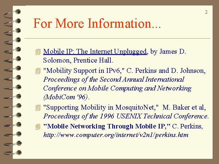 2 For More Information. . . 4 Mobile IP: The Internet Unplugged, by James