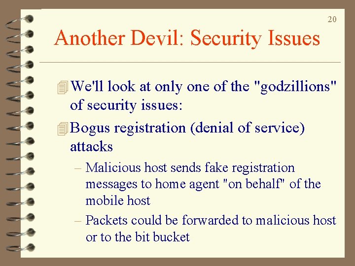 20 Another Devil: Security Issues 4 We'll look at only one of the "godzillions"