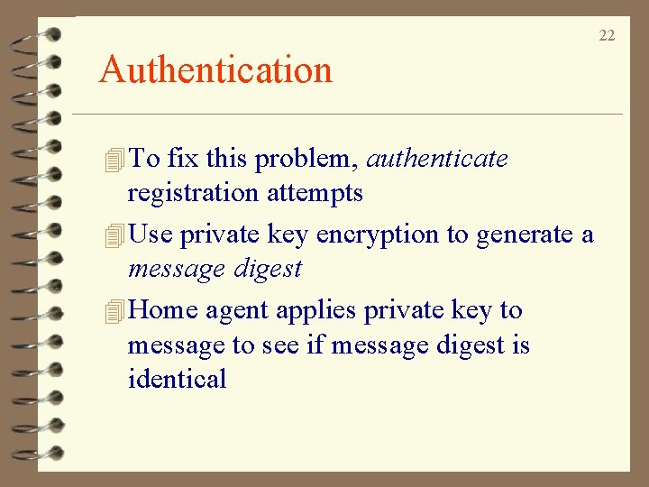 22 Authentication 4 To fix this problem, authenticate registration attempts 4 Use private key