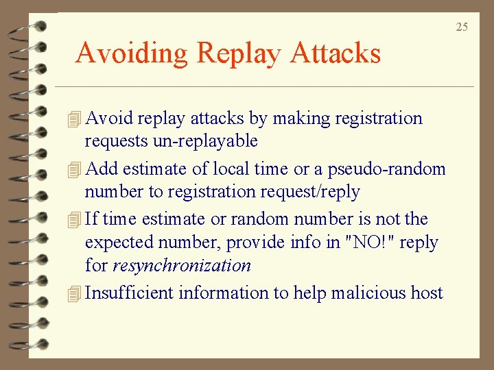25 Avoiding Replay Attacks 4 Avoid replay attacks by making registration requests un-replayable 4 25 Avoiding Replay Attacks 4 Avoid replay attacks by making registration requests un-replayable 4