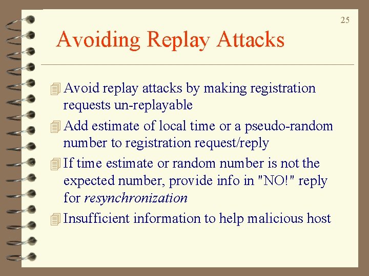 25 Avoiding Replay Attacks 4 Avoid replay attacks by making registration requests un-replayable 4