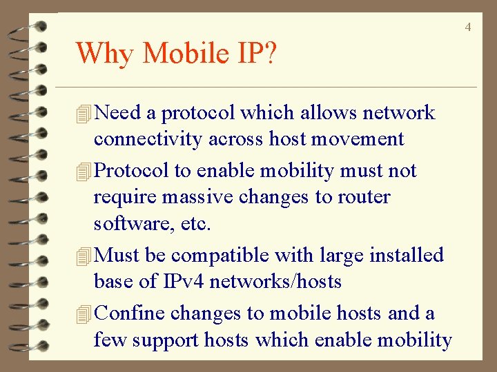 4 Why Mobile IP? 4 Need a protocol which allows network connectivity across host