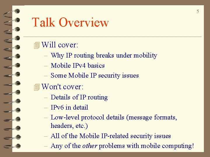 5 Talk Overview 4 Will cover: – Why IP routing breaks under mobility –