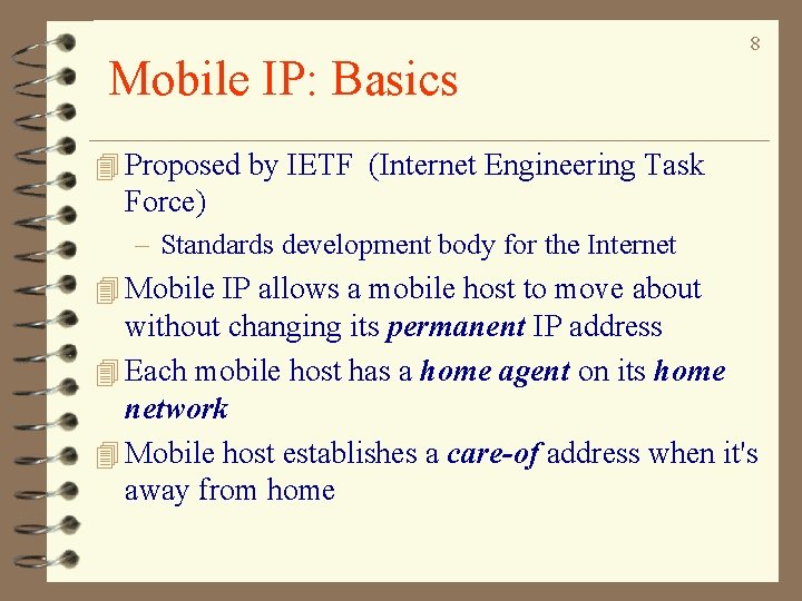 Mobile IP: Basics 8 4 Proposed by IETF (Internet Engineering Task Force) – Standards Mobile IP: Basics 8 4 Proposed by IETF (Internet Engineering Task Force) – Standards