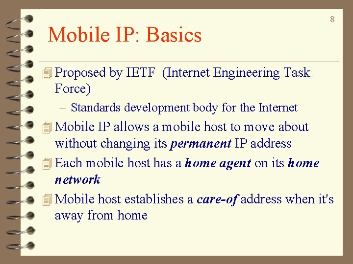 Mobile IP: Basics 8 4 Proposed by IETF (Internet Engineering Task Force) – Standards