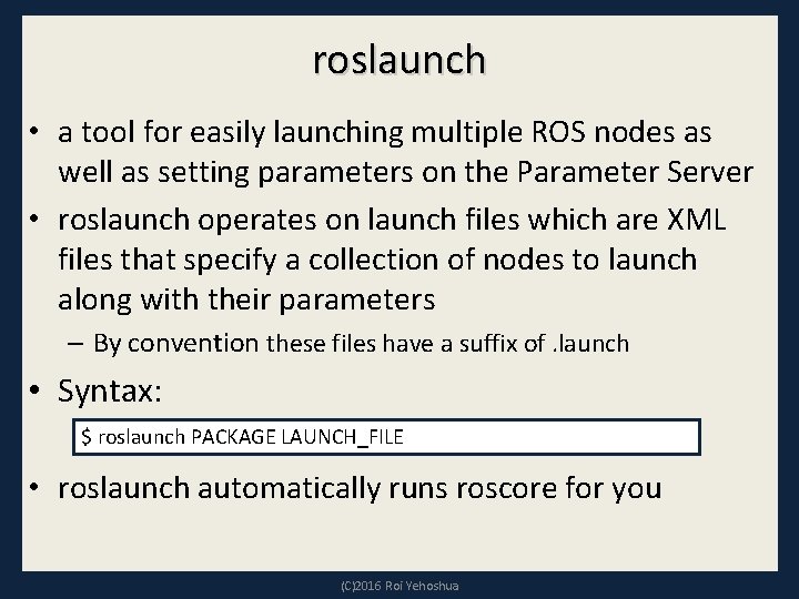 roslaunch • a tool for easily launching multiple ROS nodes as well as setting